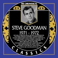 Steve Goodman - The Chronogical Classics 1971-1972